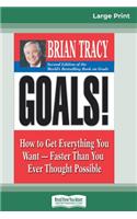 Goals! (2nd Edition): How to Get Everything You Want-Faster Than You Ever Thought Possible (16pt Large Print Edition)