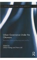 Urban Governance Under the Ottomans