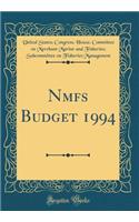 Nmfs Budget 1994 (Classic Reprint)
