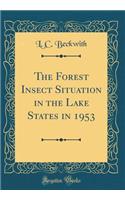 The Forest Insect Situation in the Lake States in 1953 (Classic Reprint)
