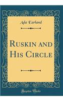Ruskin and His Circle (Classic Reprint)
