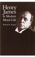 Henry James and Modern Moral Life