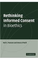 Rethinking Informed Consent in Bioethics