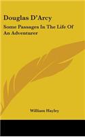 Douglas D'Arcy: Some Passages in the Life of an Adventurer