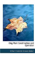 Clay Plant Construction and Operation