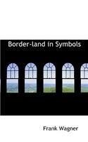 Border-Land in Symbols