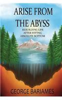 Arise From The Abyss: Rebuilding Life After Hitting Absolute Bottom