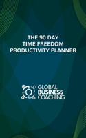 90 Day Time Freedom Productivity Planner