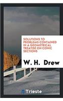 Solutions to Problems Contained in A Geometrical Treatise on Conic Sections