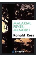 Malarial fever; Memoir I