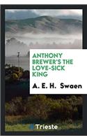 Anthony Brewer's the Love-Sick King