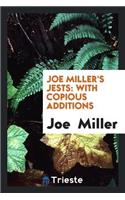 Joe Miller's Jests: With Copious Additions.