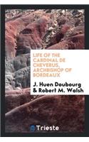 Life of the Cardinal de Cheverus, Archbishop of Bordeaux