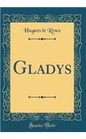 Gladys (Classic Reprint)