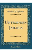 Untrodden Jamaica (Classic Reprint)