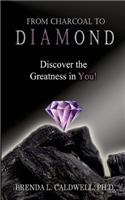 From Charcoal to Diamond: Discover the Greatness in You!