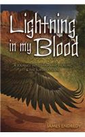 Lightning in My Blood: A Journey Into Shamanic Healing & the Supernatural