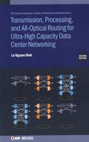 Transmission, Processing, and All-Optical Routing for Ultra-High Data Center Networking (Second Edition)