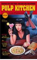 Pulp Kitchen: Recipes for the Good, the Bad and the Hungry