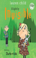 Slightly Invisible: (Charlie and Lola)