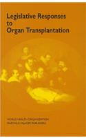 Legislative Responses to Organ Transplantation
