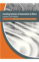 Creating Systems of Innovation in Africa. Country Case Studies