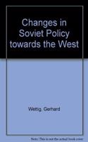 Changes in Soviet Policy Towards the West