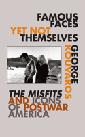 Famous Faces Yet not Themselves: The Misfits and Icons of Postwar America