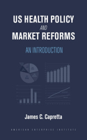 Us Health Policy and Market Reforms