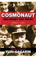 The Cosmonaut Who Couldn't Stop Smiling: The Life and Legend of Yuri Gagarin