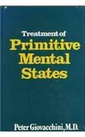 Treatment of Primitive Mental States (Master Work Series)