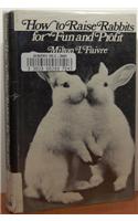 How to Raise Rabbits for Fun and Profit
