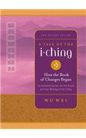 A Tale of the I Ching: An Enchanted Journey into the Origins and Inner Workings of the I Ching