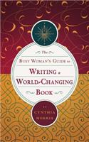 Busy Woman's Guide to Writing a World-Changing Book