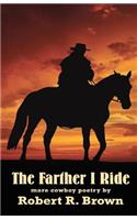 The Farther I Ride: More Cowboy Poetry by