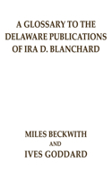 Glossary to the Delaware Publications of Ira D. Blanchard