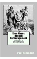 Even Moses Needed Encouragement