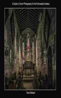 Guide to Church Photography for the Enthusiastic Amateur