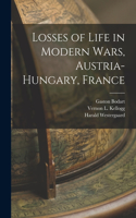 Losses of Life in Modern Wars, Austria-Hungary, France [microform]