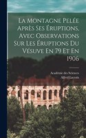 Montagne Pelée Après Ses Éruptions, Avec Observations Sur Les Éruptions Du Vésuve En 79 Et En 1906