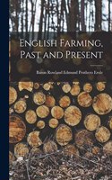 English Farming, Past and Present