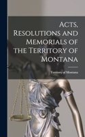 Acts, Resolutions and Memorials of the Territory of Montana