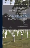 Relation Historique des Journées Mémorables des 27, 28, 29 Juillet 1830
