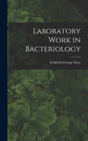 Laboratory Work in Bacteriology