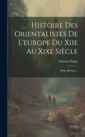 Histoire Des Orientalistes De L'europe Du Xiie Au Xixe Siècle