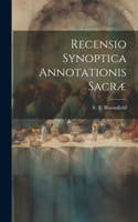 Recensio Synoptica Annotationis Sacræ