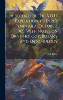 Record of the A.O.U. Expedition to Eyre's Peninsula, October, 1909, With Notes on Ornithology, Botany and Entomology