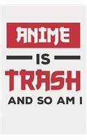 Anime Is Trash And So Am I