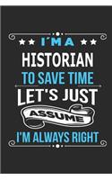 I`m a Historian To save time let´s just assume I´m always right