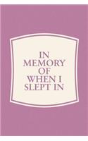 In Memory Of When I Slept In